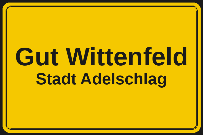 Ortsschild Gut Wittenfeld in Adelschlag – Hotels, Pensionen und Ferienwohnungen im Stadtteil