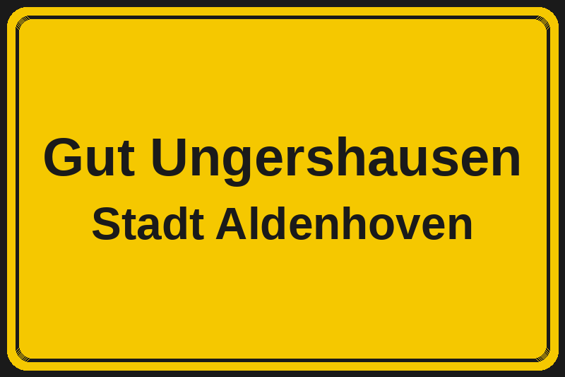 Ortsschild Gut Ungershausen in Aldenhoven – Hotels, Pensionen und Ferienwohnungen im Stadtteil