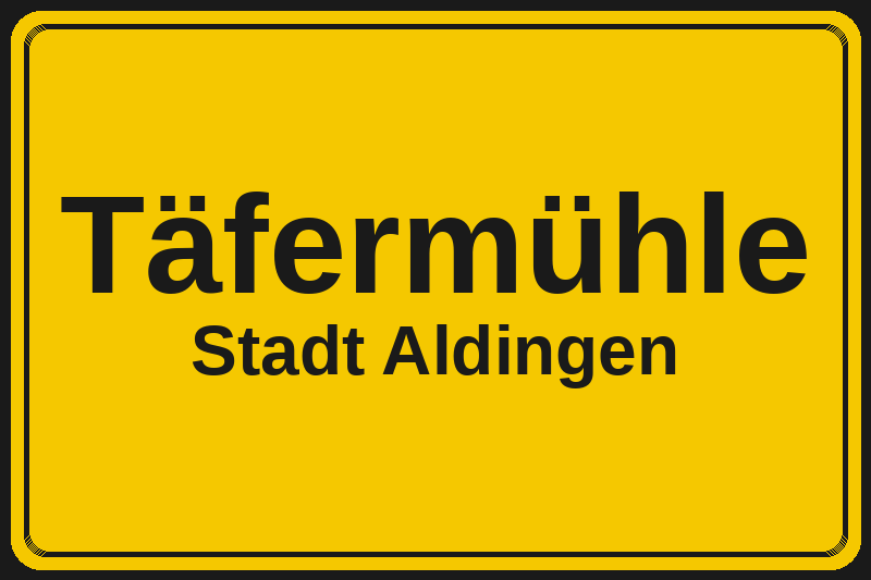 Ortsschild Täfermühle in Aldingen – Hotels, Pensionen und Ferienwohnungen im Stadtteil