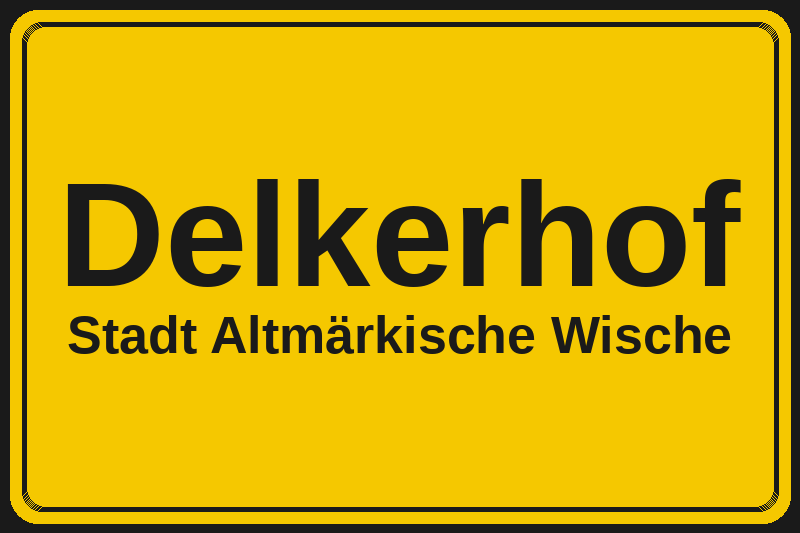 Ortsschild Delkerhof in Altmärkische Wische – Hotels, Pensionen und Ferienwohnungen im Stadtteil