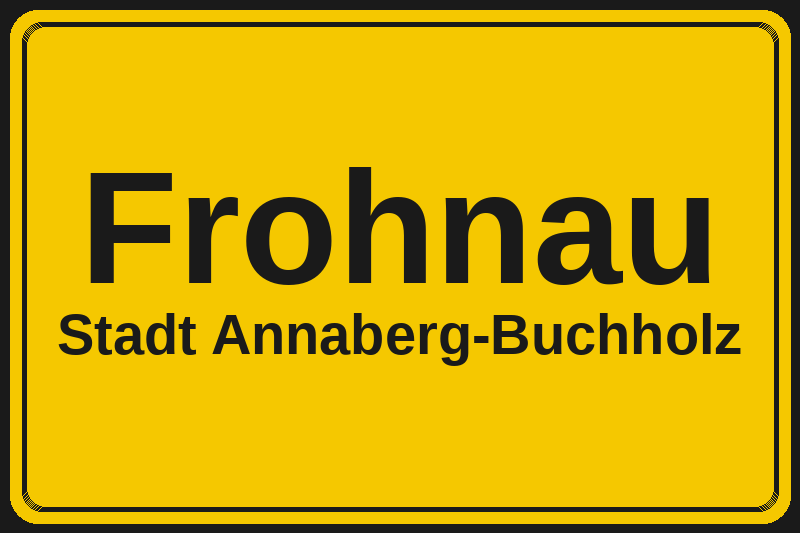Frohnau (Annaberg-Buchholz) – Hotels im Stadtteil Ortsschild Frohnau in Annaberg-Buchholz – Hotels, Pensionen und Ferienwohnungen im Stadtteil