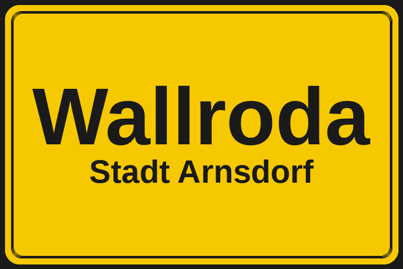 Ortsschild Wallroda in Arnsdorf – Hotels, Pensionen und Ferienwohnungen im Stadtteil