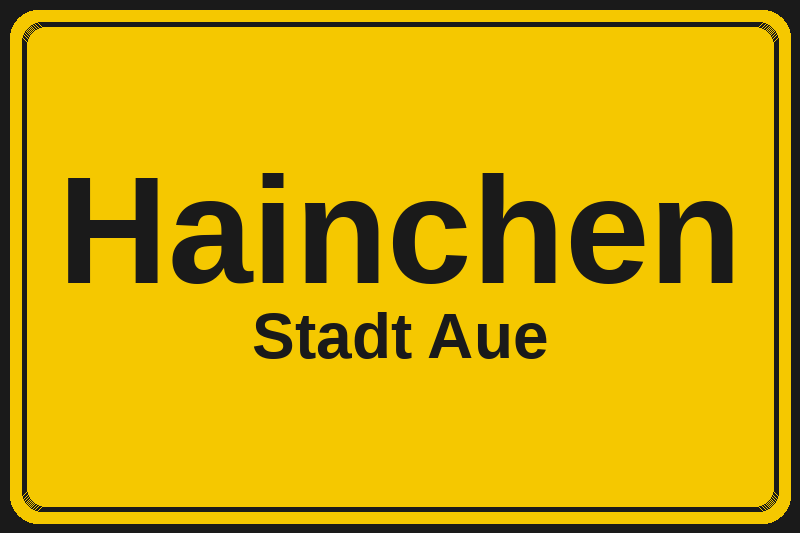 Ortsschild Hainchen in Aue – Hotels, Pensionen und Ferienwohnungen im Stadtteil