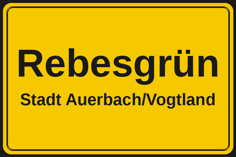 Ortsschild Rebesgrün in Auerbach/Vogtland – Hotels, Pensionen und Ferienwohnungen im Stadtteil