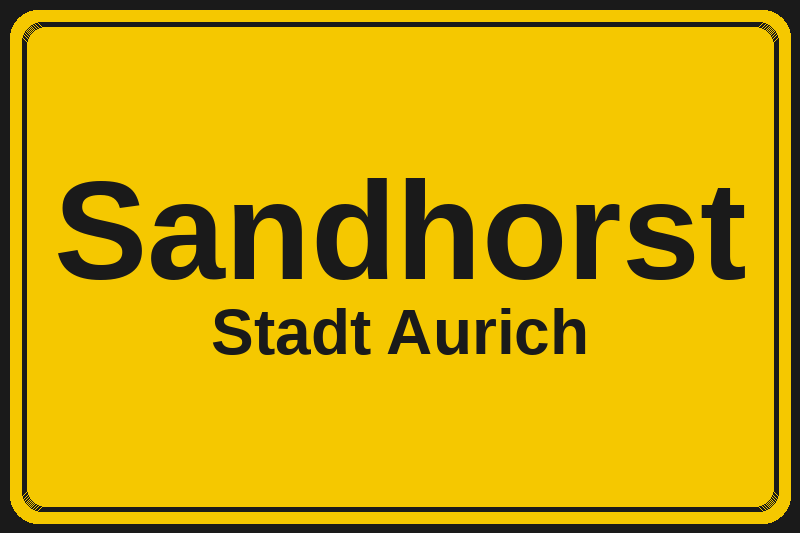 Ortsschild Sandhorst in Aurich – Hotels, Pensionen und Ferienwohnungen im Stadtteil