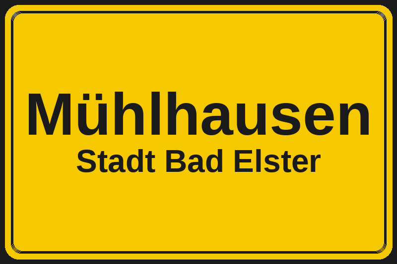 Ortsschild Mühlhausen in Bad Elster – Hotels, Pensionen und Ferienwohnungen im Stadtteil