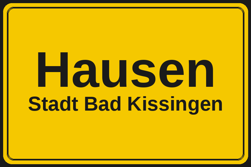 Ortsschild Hausen in Bad Kissingen – Hotels, Pensionen und Ferienwohnungen im Stadtteil