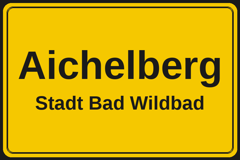Ortsschild Aichelberg in Bad Wildbad – Hotels, Pensionen und Ferienwohnungen im Stadtteil