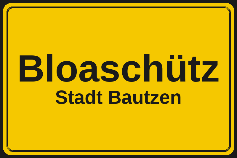 Ortsschild Bloaschütz in Bautzen – Hotels, Pensionen und Ferienwohnungen im Stadtteil