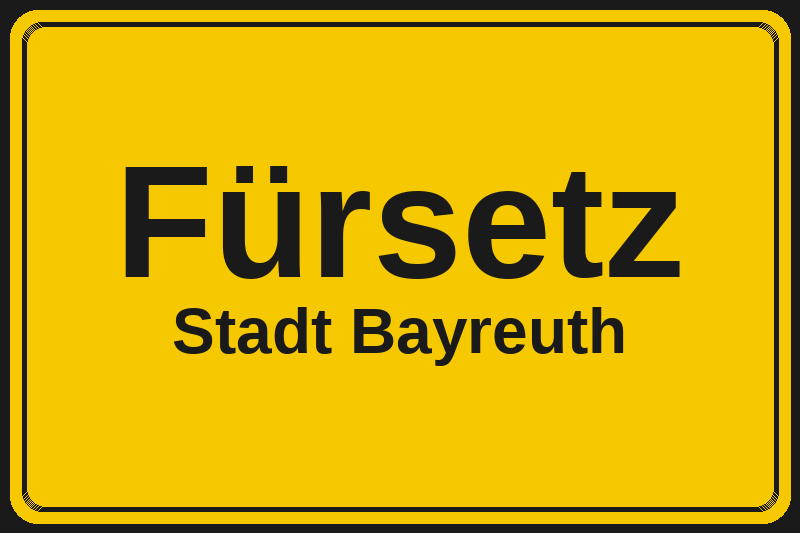 Fürsetz (Bayreuth) – Hotels im Stadtteil Ortsschild Fürsetz in Bayreuth – Hotels, Pensionen und Ferienwohnungen im Stadtteil