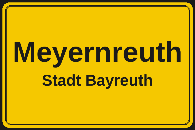 Meyernreuth (Bayreuth) – Hotels im Stadtteil Ortsschild Meyernreuth in Bayreuth – Hotels, Pensionen und Ferienwohnungen im Stadtteil