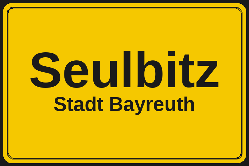 Ortsschild Seulbitz in Bayreuth – Hotels, Pensionen und Ferienwohnungen im Stadtteil