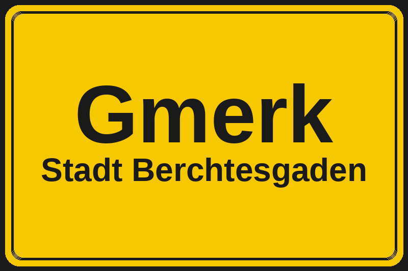 Ortsschild Gmerk in Berchtesgaden – Hotels, Pensionen und Ferienwohnungen im Stadtteil