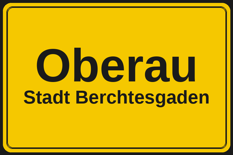 Ortsschild Oberau in Berchtesgaden – Hotels, Pensionen und Ferienwohnungen im Stadtteil