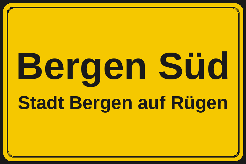 Ortsschild Bergen Süd in Bergen auf Rügen – Hotels, Pensionen und Ferienwohnungen im Stadtteil