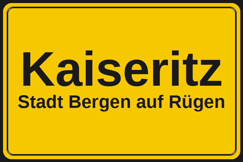 Ortsschild Kaiseritz in Bergen auf Rügen – Hotels, Pensionen und Ferienwohnungen im Stadtteil