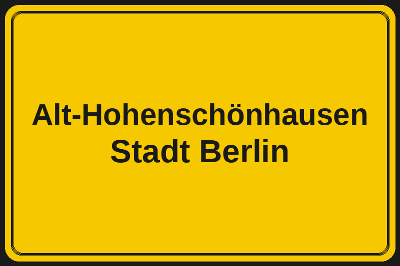 Ortsschild Alt-Hohenschönhausen in Berlin – Hotels, Pensionen und Ferienwohnungen im Stadtteil