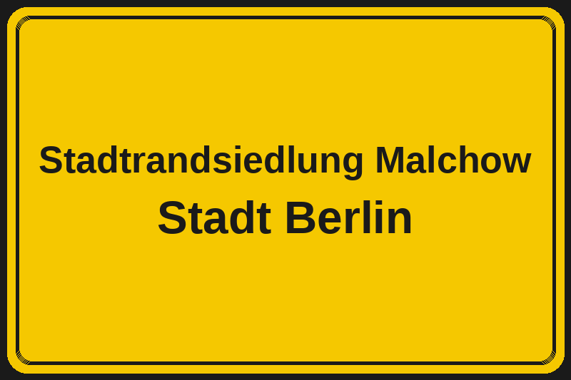 Ortsschild Stadtrandsiedlung Malchow in Berlin – Hotels, Pensionen und Ferienwohnungen im Stadtteil