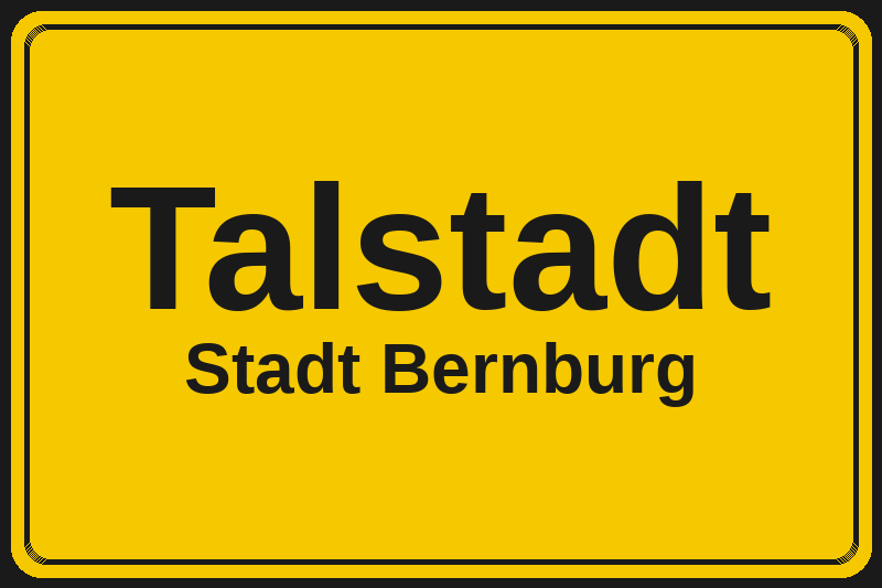 Ortsschild Talstadt in Bernburg – Hotels, Pensionen und Ferienwohnungen im Stadtteil