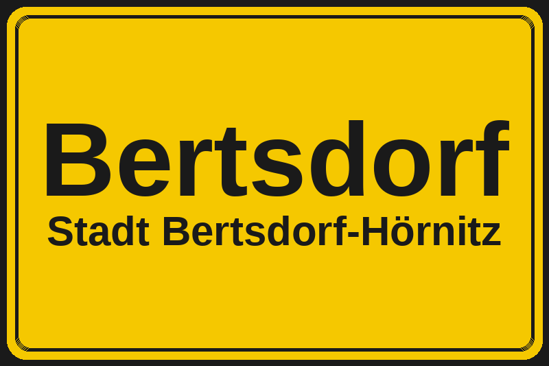 Ortsschild Bertsdorf in Bertsdorf-Hörnitz – Hotels, Pensionen und Ferienwohnungen im Stadtteil