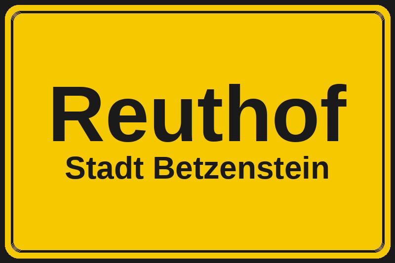 Ortsschild Reuthof in Betzenstein – Hotels, Pensionen und Ferienwohnungen im Stadtteil
