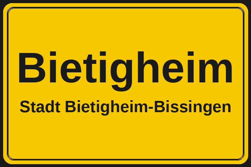 Ortsschild Bietigheim in Bietigheim-Bissingen – Hotels, Pensionen und Ferienwohnungen im Stadtteil