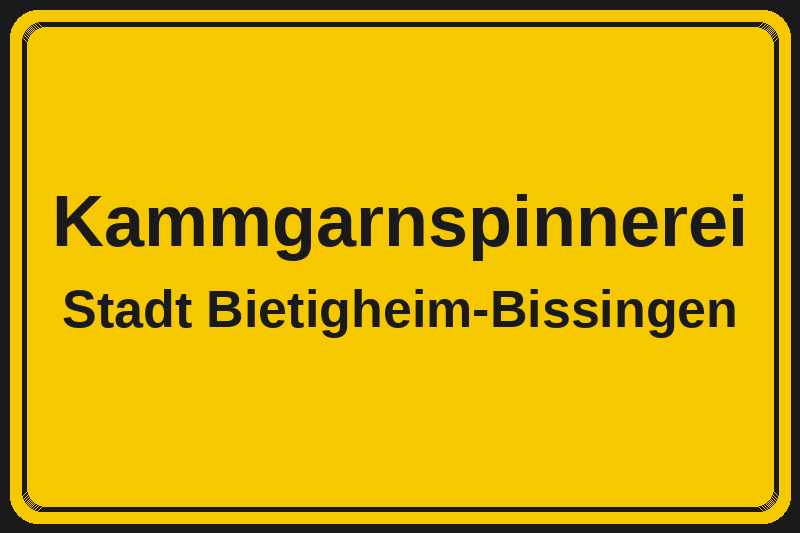 Ortsschild Kammgarnspinnerei in Bietigheim-Bissingen – Hotels, Pensionen und Ferienwohnungen im Stadtteil