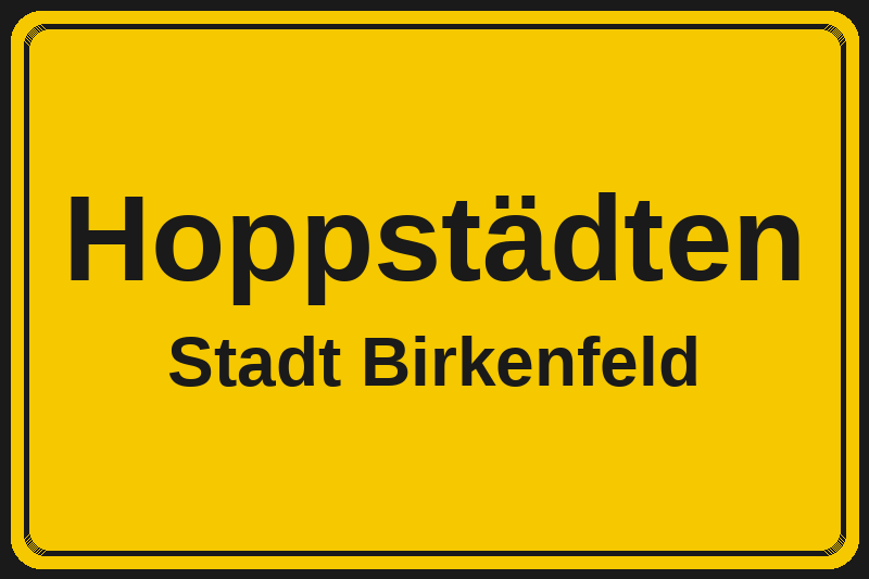 Ortsschild Hoppstädten in Birkenfeld – Hotels, Pensionen und Ferienwohnungen im Stadtteil