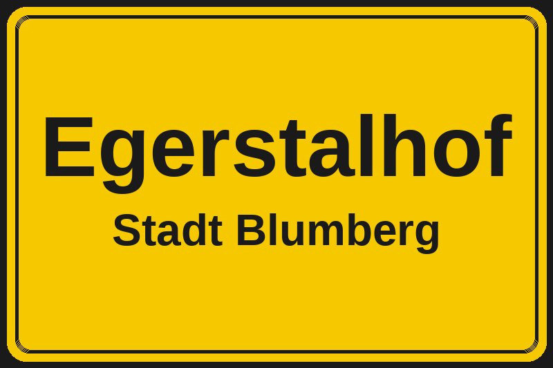 Ortsschild Egerstalhof in Blumberg – Hotels, Pensionen und Ferienwohnungen im Stadtteil