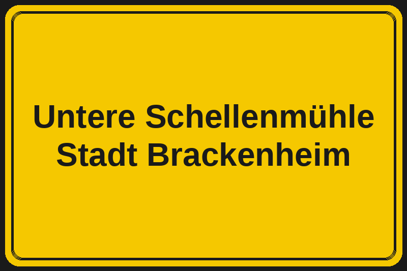 Ortsschild Untere Schellenmühle in Brackenheim – Hotels, Pensionen und Ferienwohnungen im Stadtteil