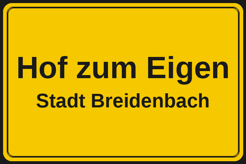 Hof zum Eigen (Breidenbach) – Hotels im Stadtteil Ortsschild Hof zum Eigen in Breidenbach – Hotels, Pensionen und Ferienwohnungen im Stadtteil