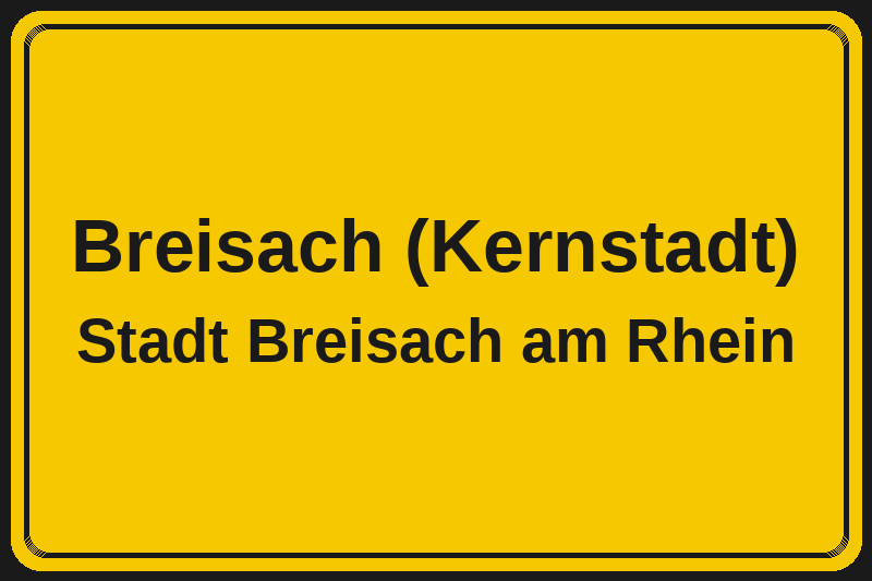 Ortsschild Breisach (Kernstadt) in Breisach am Rhein – Hotels, Pensionen und Ferienwohnungen im Stadtteil