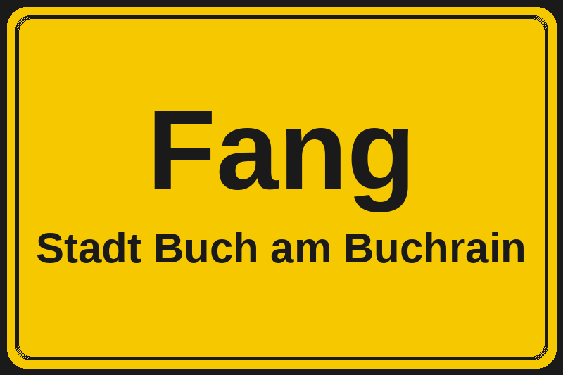 Ortsschild Fang in Buch am Buchrain – Hotels, Pensionen und Ferienwohnungen im Stadtteil