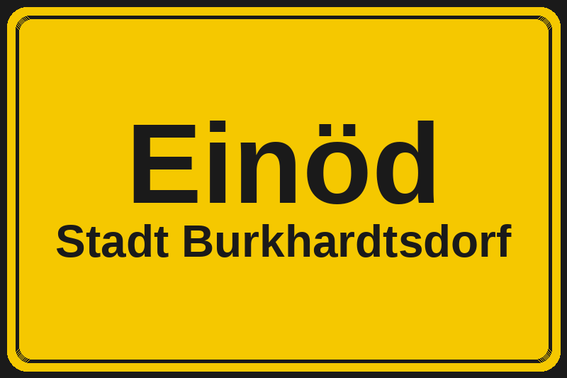 Ortsschild Einöd in Burkhardtsdorf – Hotels, Pensionen und Ferienwohnungen im Stadtteil