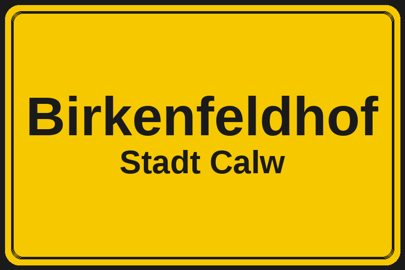 Ortsschild Birkenfeldhof in Calw – Hotels, Pensionen und Ferienwohnungen im Stadtteil