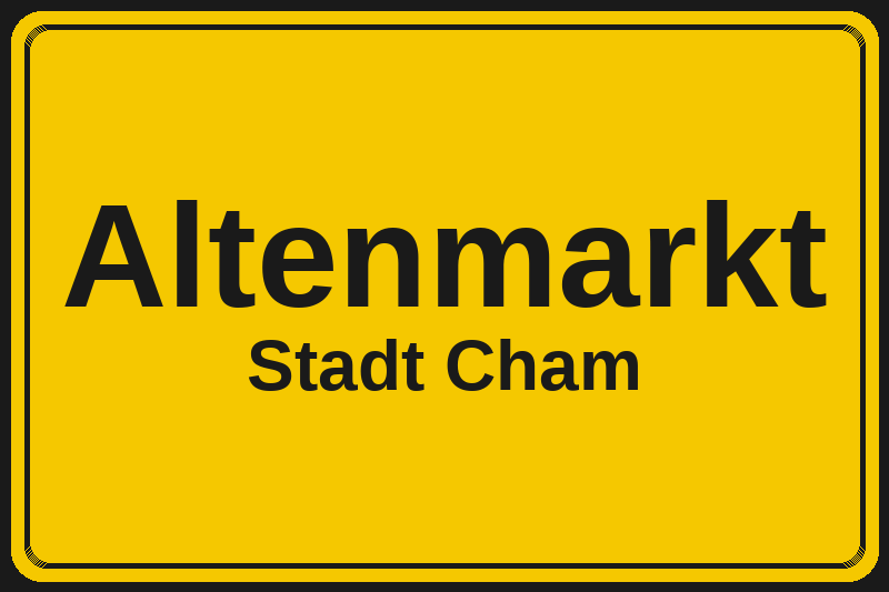 Ortsschild Altenmarkt in Cham – Hotels, Pensionen und Ferienwohnungen im Stadtteil