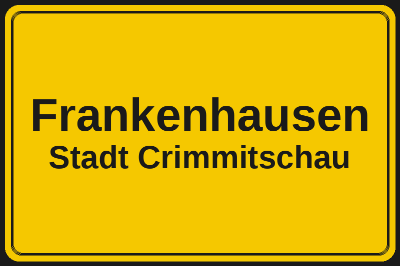 Ortsschild Frankenhausen in Crimmitschau – Hotels, Pensionen und Ferienwohnungen im Stadtteil