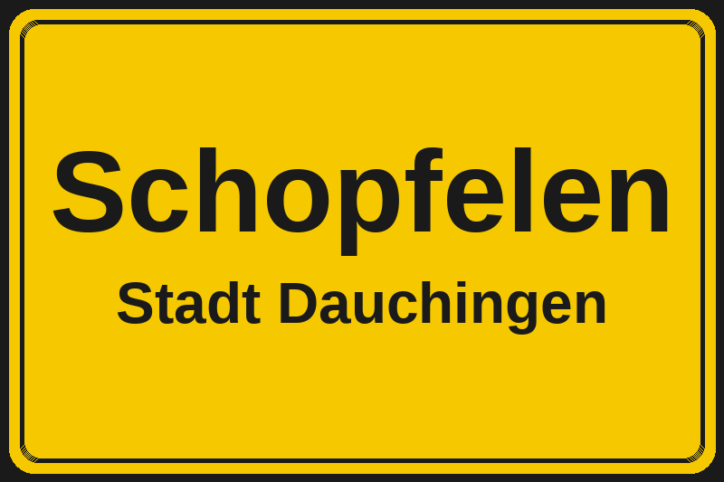 Ortsschild Schopfelen in Dauchingen – Hotels, Pensionen und Ferienwohnungen im Stadtteil