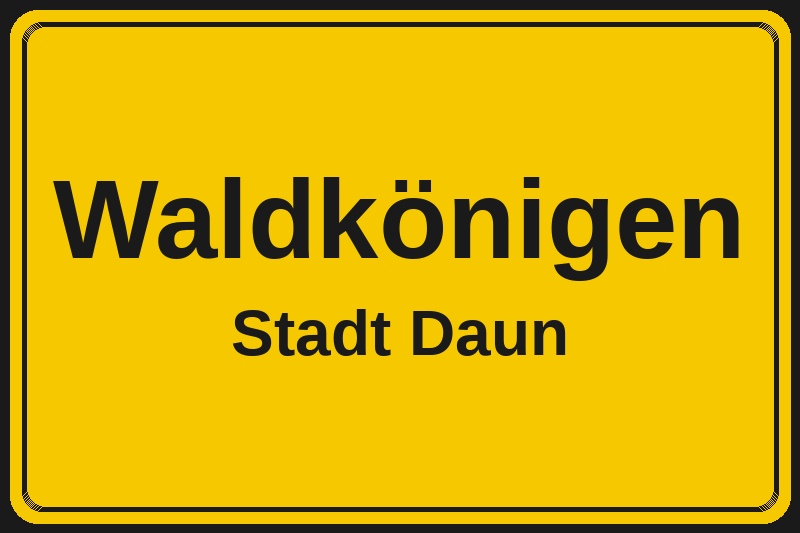 Waldkönigen (Daun) – Hotels im Stadtteil Ortsschild Waldkönigen in Daun – Hotels, Pensionen und Ferienwohnungen im Stadtteil