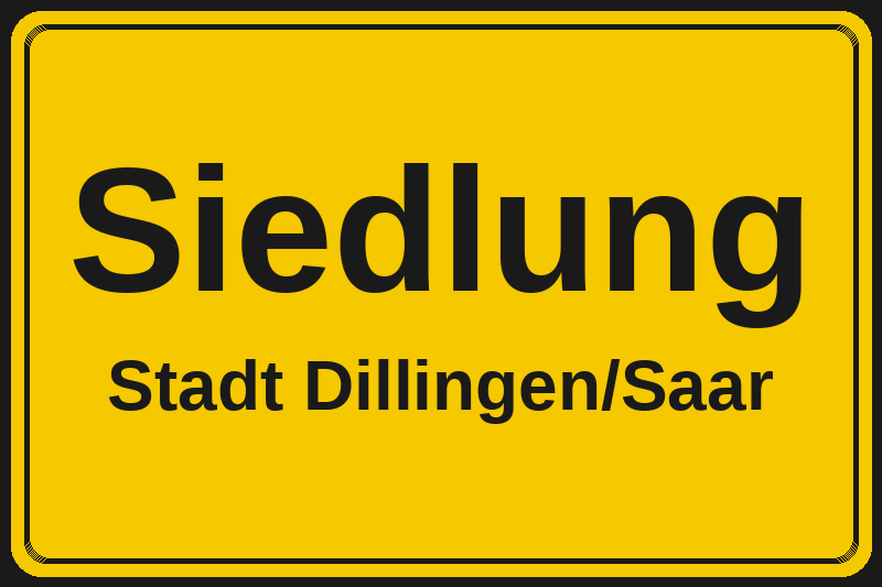 Siedlung (Dillingen/Saar) – Hotels im Stadtteil Ortsschild Siedlung in Dillingen/Saar – Hotels, Pensionen und Ferienwohnungen im Stadtteil