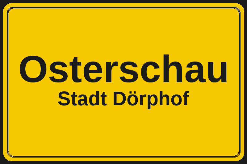 Osterschau (Dörphof) – Hotels im Stadtteil Ortsschild Osterschau in Dörphof – Hotels, Pensionen und Ferienwohnungen im Stadtteil