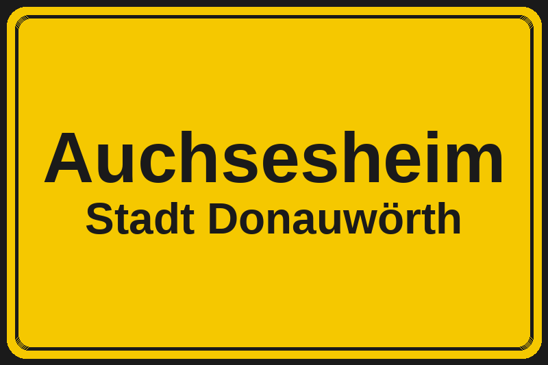 Ortsschild Auchsesheim in Donauwörth – Hotels, Pensionen und Ferienwohnungen im Stadtteil