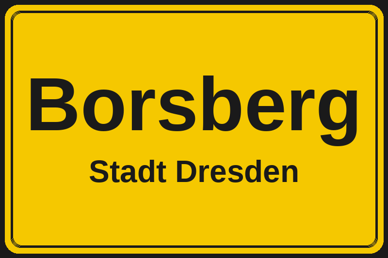 Ortsschild Borsberg in Dresden – Hotels, Pensionen und Ferienwohnungen im Stadtteil