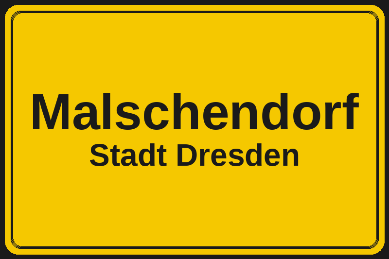 Ortsschild Malschendorf in Dresden – Hotels, Pensionen und Ferienwohnungen im Stadtteil