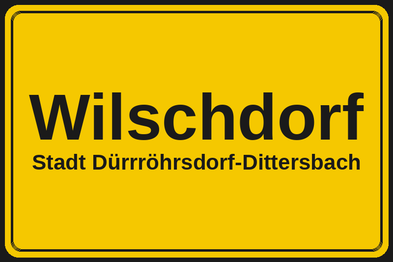 Ortsschild Wilschdorf in Dürrröhrsdorf-Dittersbach – Hotels, Pensionen und Ferienwohnungen im Stadtteil
