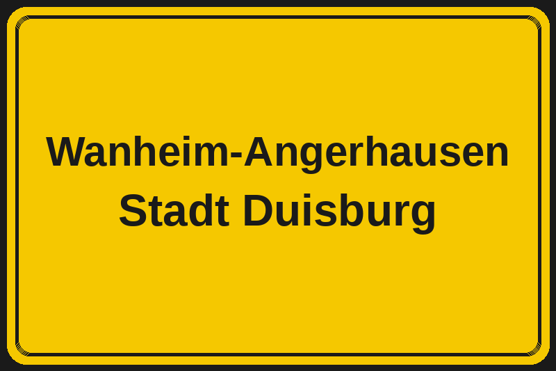 Ortsschild Wanheim-Angerhausen in Duisburg – Hotels, Pensionen und Ferienwohnungen im Stadtteil
