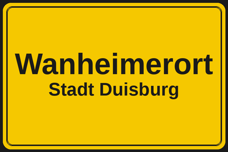 Ortsschild Wanheimerort in Duisburg – Hotels, Pensionen und Ferienwohnungen im Stadtteil