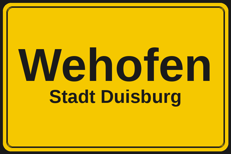 Ortsschild Wehofen in Duisburg – Hotels, Pensionen und Ferienwohnungen im Stadtteil