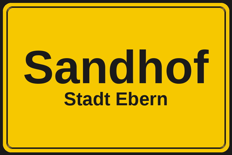 Ortsschild Sandhof in Ebern – Hotels, Pensionen und Ferienwohnungen im Stadtteil
