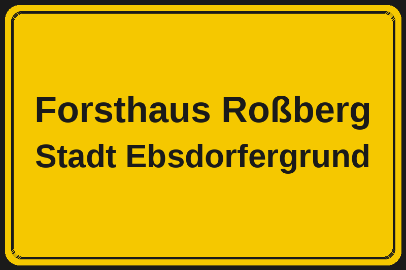 Ortsschild Forsthaus Roßberg in Ebsdorfergrund – Hotels, Pensionen und Ferienwohnungen im Stadtteil